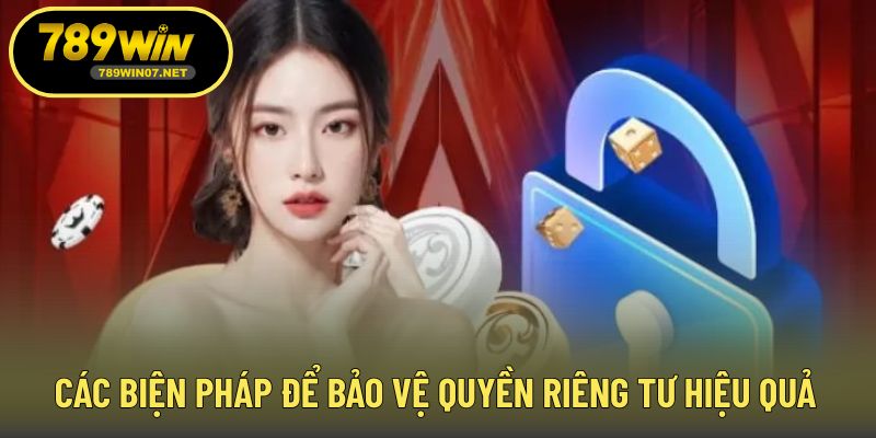 Các biện pháp để bảo vệ quyền riêng tư hiệu quả