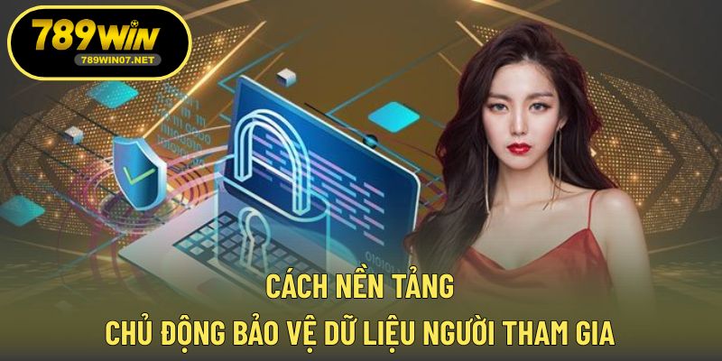 Cách nền tảng chủ động bảo vệ dữ liệu người tham gia